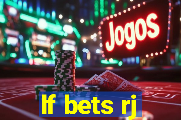 lf bets rj
